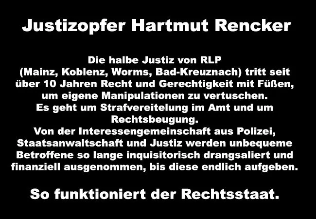 Justizopfer Hartmut Rencker und die Justizposse am AG Mainz LG Mainz Staatsanwaltschaft Mainz OLG Koblenz