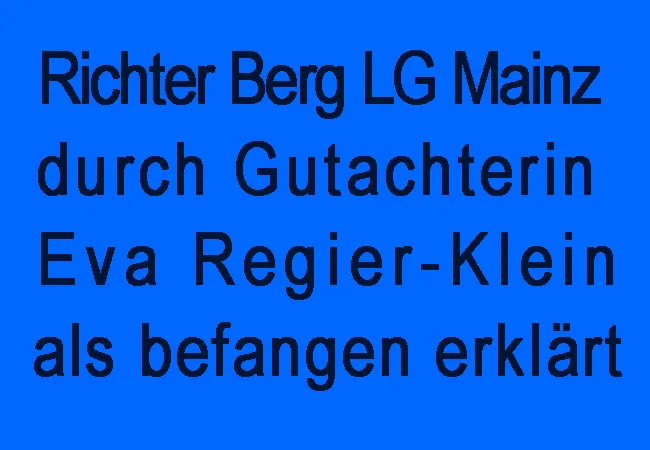 Richter Berg LG Mainz durch Eva Regier-Klein als befangen erklärt