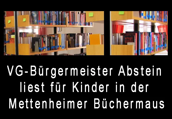 VG-Bürgermeister Abstein liest für Kinder in der Mettenheimer Büchermaus