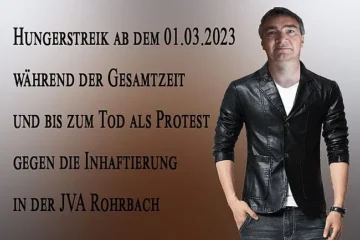 Hungerstreik ab dem 01.03.2023 während der Gesamtzeit und bis zum Tod als Protest gegen die Inhaftierung in JVA Rohrbach