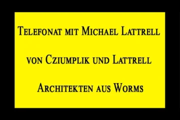 Telefonat mit Michael Lattrell von Cziumplik und Lattrell Architekten aus Worms