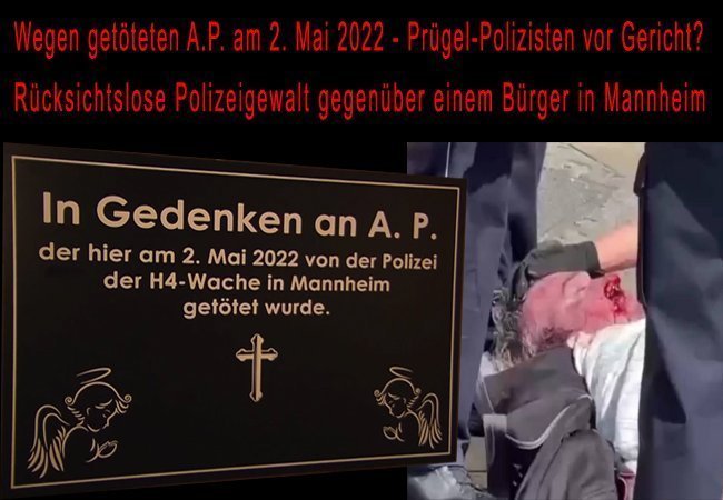 Prügel-Polizisten vor Gericht? Anklage zum Toten am 2. Mai 22 in Mannheim Marktplatz erhoben. Rücksichtslose Polizeigewalt gegenüber Bürger