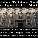 Richter Suder LG Mainz - Freund erhält Details aus einer Strafakte gegen das Justizopfer aus RLP und veröffentlicht diese dann auf Facebook