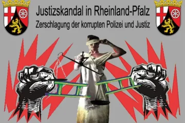 Justizskandal in RLP – Zerschlagung der korrupten Polizei und Justiz