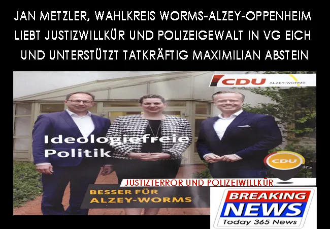 Jan Metzler Wahlkreis Worms-Alzey-Oppenheim liebt Justizwillkür und Polizeigewalt in VG Eich und unterstützt tatkräftig Maximilian Abstein